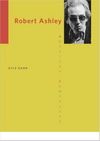 Robert Ashley American Composers University of Illinois Press 2012